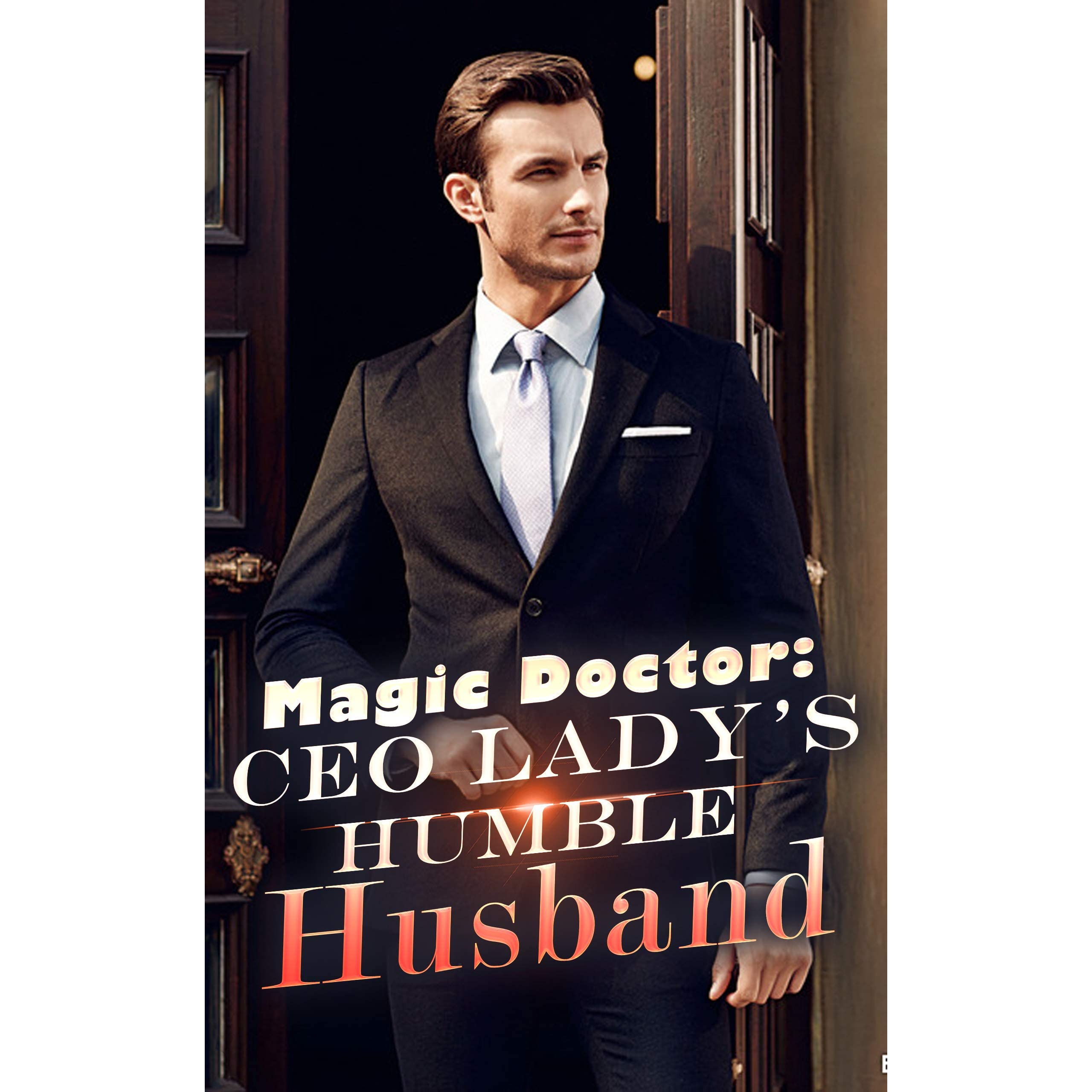 Magic Doctor: CEO Lady’s Humble Husband Chinese Novel – Download PDF