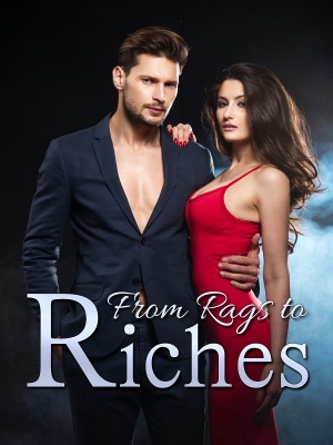 From Rags To Riches Chinese Novel – Read/Download Free PDFs Online
