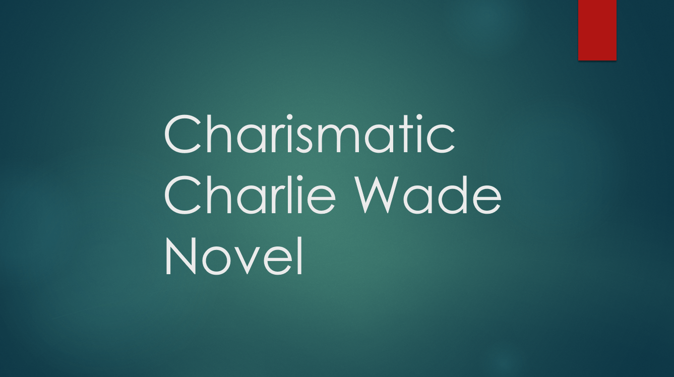 The Charismatic Charlie Wade (The Amazing Son-In-Law/Hero of Hearts) Chinese Novel – Read/Download PDF