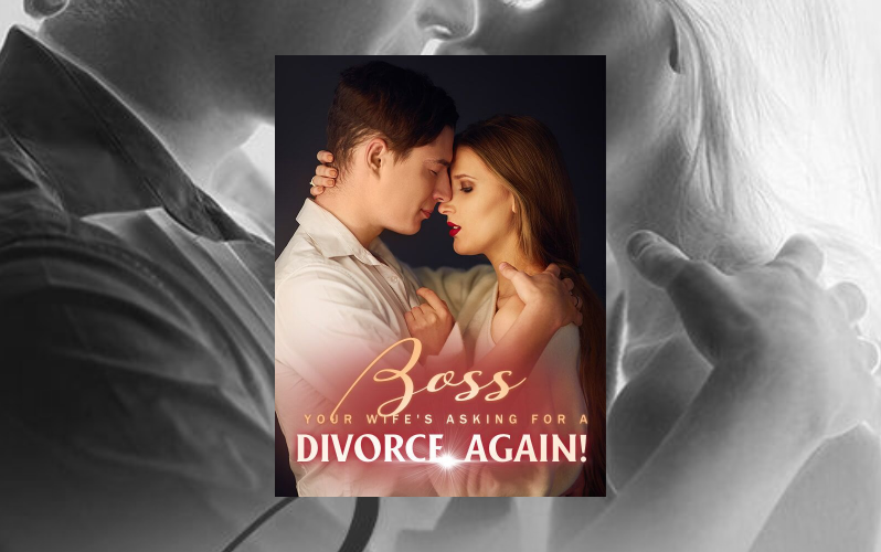 Boss, Your Wife’s Asking for A Divorce Again – Read/Download Free PDFs Online