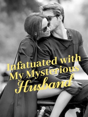 Infatuated With My Mysterious Husband Novel – Download/Read PDF Free Online
