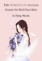The Substitute Madam Amazes the World Once More Novel PDF Free Download/Read Online